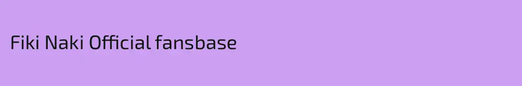 Fiki Naki Official fansbase